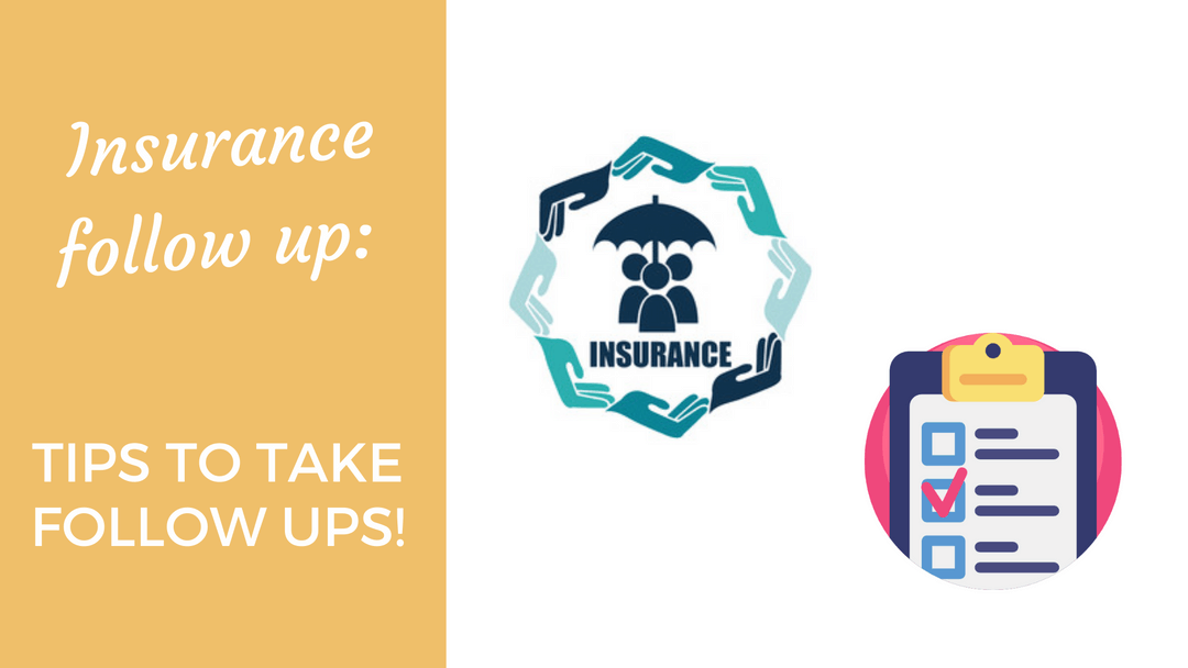 Insurance follow up Tips to take follow ups!